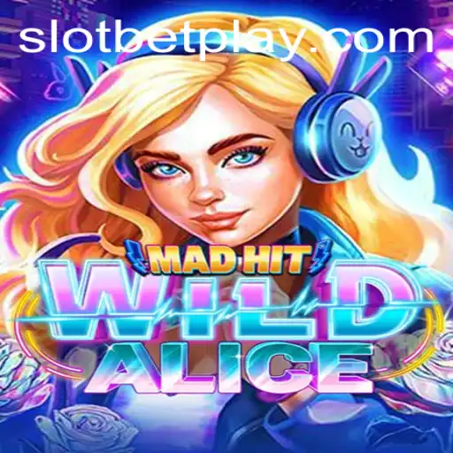 Discover the Thrills of MadHitWildAlice: A Guide for SLOTBET Enthusiasts